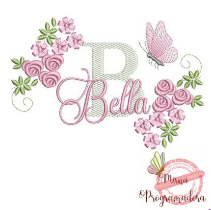 Matriz de Bordado - Bella (fazemos Qualquer Nome)