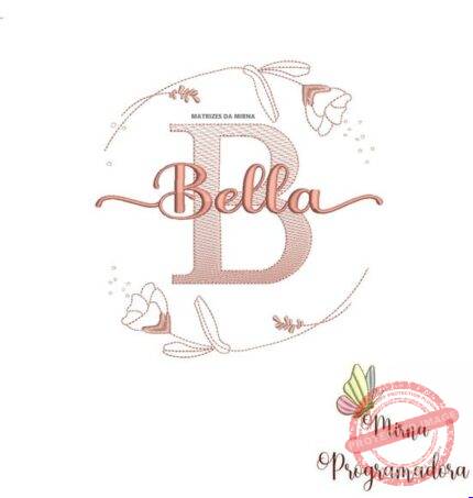 Matriz de Bordado - Bella (fazemos Qualquer Nome)