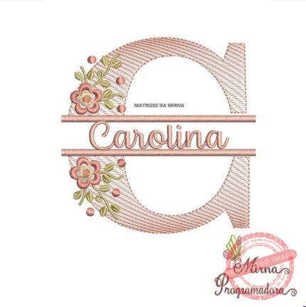 Matriz de Bordado - Carolina (fazemos Qualquer Nome)