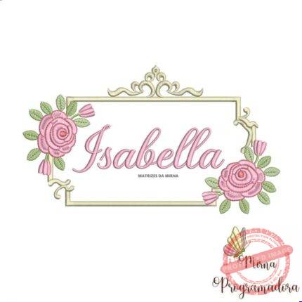 Matriz de Bordado - Isabella (fazemos Qualquer Nome)