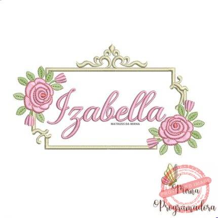 Matriz de Bordado - Izabella (fazemos Qualquer Nome)