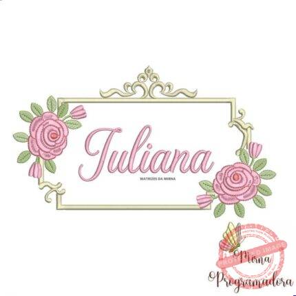 Matriz de Bordado - Juliana (fazemos Qualquer Nome)