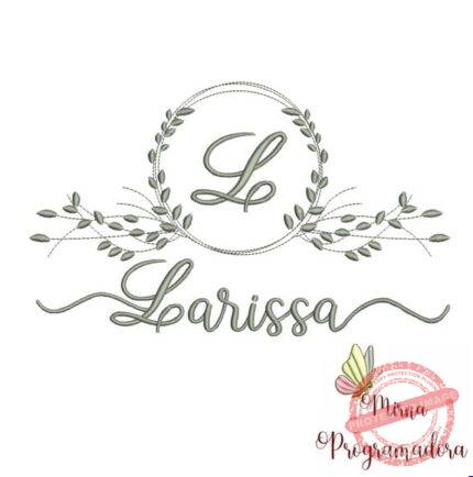 Matriz de Bordado - Larissa (fazemos Qualquer Nome)
