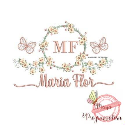 Matriz de Bordado - Maria Flor (fazemos Qualquer Nome)