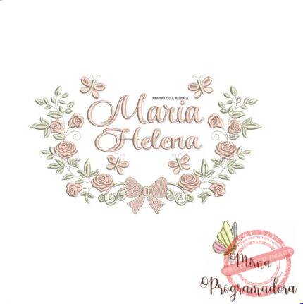 Matriz de Bordado Maria Helena (fazemos Qualquer Nome)