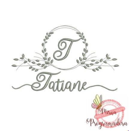 Matriz de Bordado -tatiane (fazemos Qualquer Nome)
