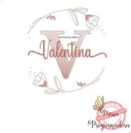 Matriz de Bordado - Valentina (fazemos Qualquer Nome)
